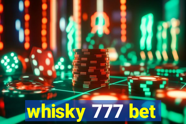 whisky 777 bet